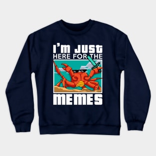 I'm just here for the MEMES Crewneck Sweatshirt